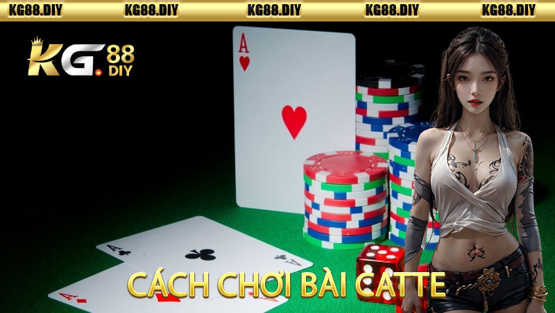 Cách Chơi Bài Catte