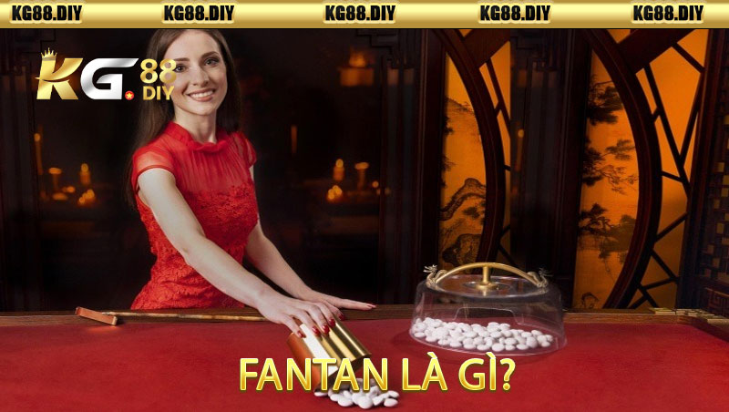 Fantan Là Gì?